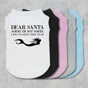 Dear Santa Sorry Im Not Sorry For Being Salty Pet Shirt