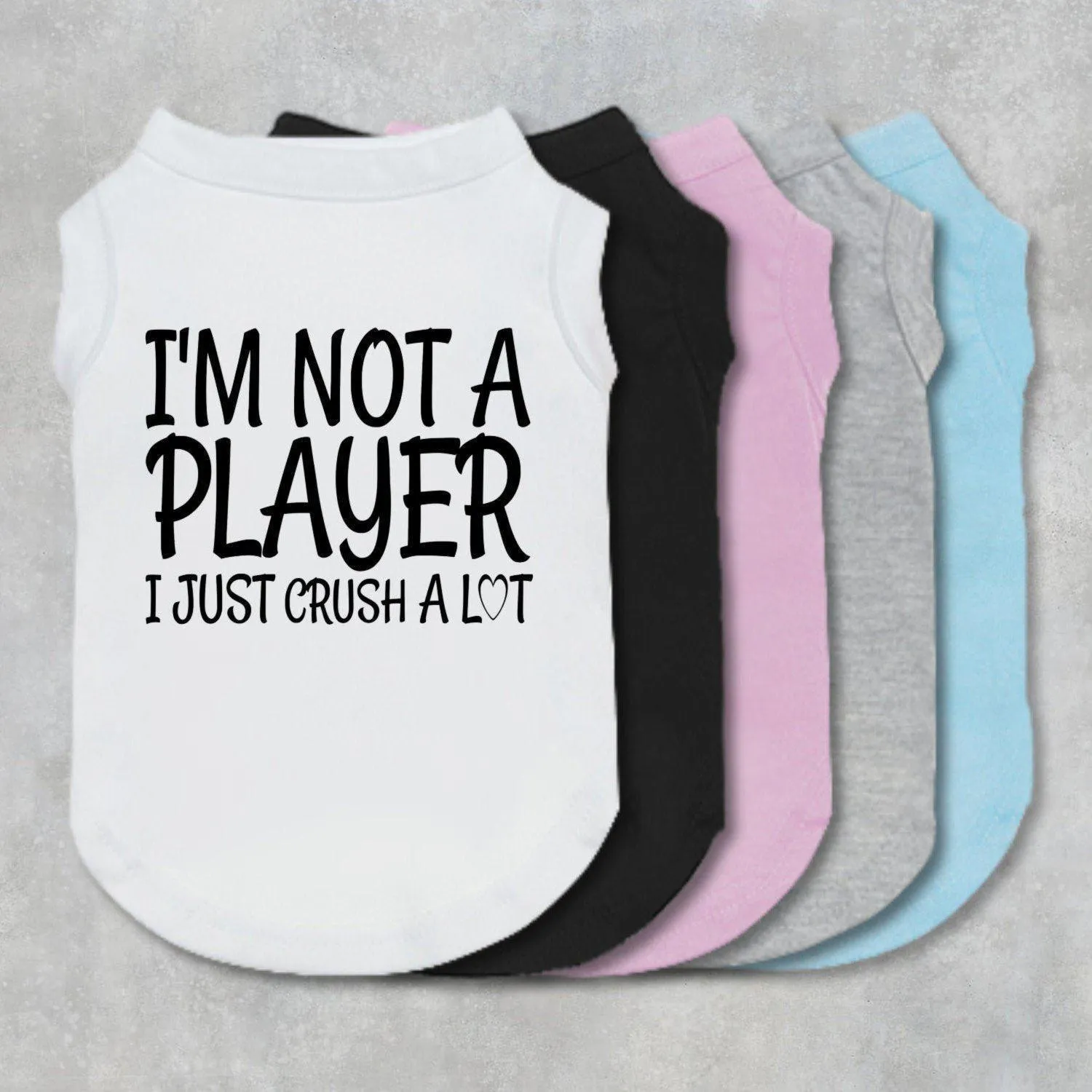 I'm Not A Player, I Just Crush A Lot Pet Shirt